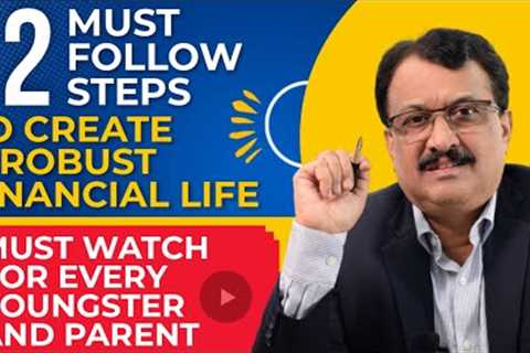 12 Must Follow Guidelines To Build A Robust Financial Life- Must Watch For Early Earners &amp;..
