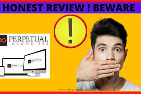 PERPETUAL INCOME 365 REVIEWS - PERPETUAL INCOME 365 REVIEW HONEST - PERPETUAL INCOME 365 REVIEW