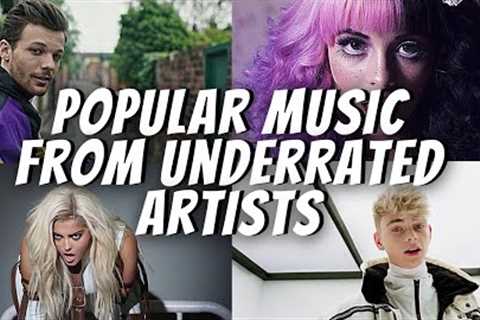 Popular music from underrated artists!