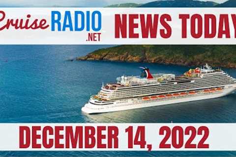 Cruise News Today — December 14, 2022