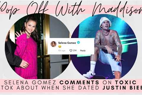 Selena Gomez COMMENTS on TOXIC TikTok about when she dated Justin Bieber + MORE Selena TEA | 💬🍾