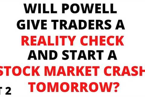 Will Powell Give Traders A Reality Check And Start A Stock Market CRASH Tomorrow?