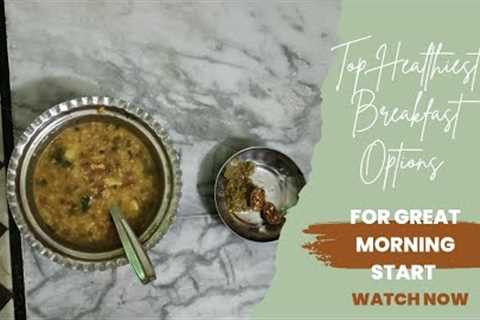 3 Healthiest breakfast options .Make body energetic.Practical,easy and complete meal to start a day.