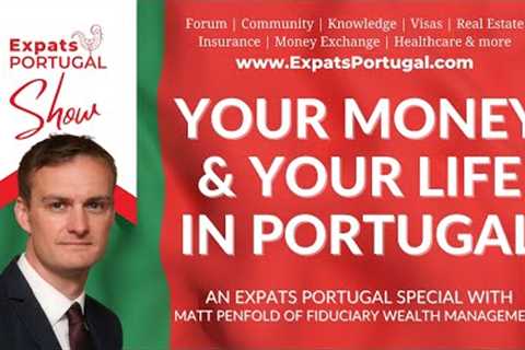 Brits! Your money and your life in Portugal with Fiduciary Wealth Management