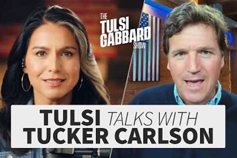 Tucker Carlson: life, death, power, the CIA &amp; the end of journalism | The Tulsi Gabbard Show