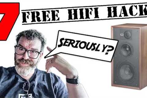 7 Free Hifi Hacks that will change your Life!  Maybe not change your life.  But you get the point
