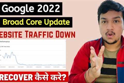 Google Broad Core Update May 2022 | Website Ranking Down, How to recover and Rank #1 | Google Update