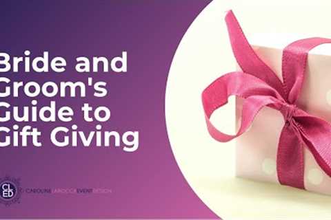 Bride and Groom's Guide to Gift Giving | T&amp;A