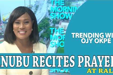Tinubu Recites Prayers At Rally + Peter Obi Pledges Inclusive Govt - Trending W/OjyOkpe
