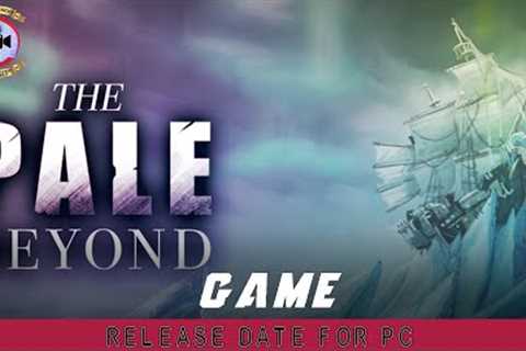 The Pale Beyond: Release Date For PC - Premiere Next