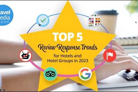 Top 5 Review Response Trends for Hotels and Hotel Groups in 2023 [Webinar]