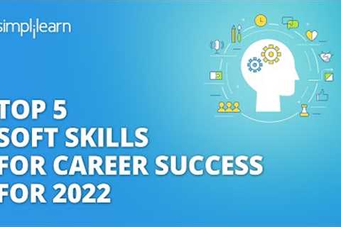 Top 5 Soft Skills for Career Success For 2022 | Soft Skills Training | #Shorts | Simplilearn