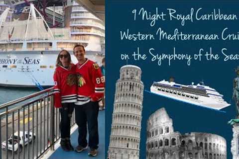 9 Night Royal Caribbean Western Mediterranean Cruise | Symphony of the Seas | Spain | France | Italy