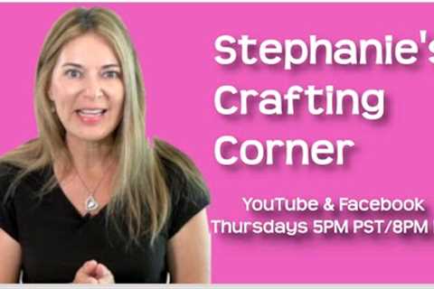 Stephanie's Crafting Corner #149