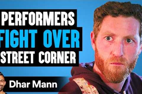 Performers FIGHT OVER Street Corner, What Happens Is Shocking | Dhar Mann