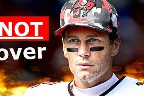 Tom Brady it's NOT over