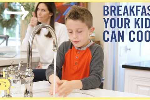EAT | 3 Breakfasts Your Kids Can Cook Themselves