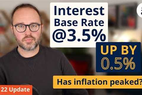 UK Base Interest Rate at 3.5% &amp; could peak at 4.75% next year (December 2022 increase)