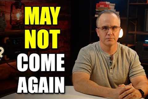 We Have a Limited Opportunity Right Now...