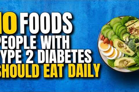10 Best Foods People With Diabetes Type 2 Should Eat Daily | Diabetes Diet List