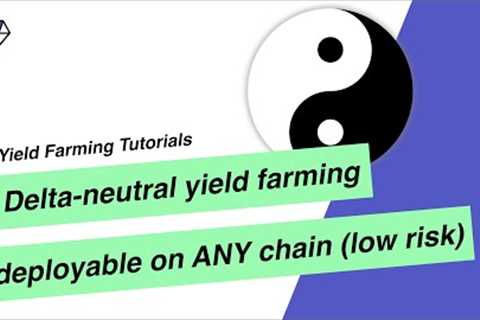Why delta neutral hedged farming is my favorite strategy now compared to stablecoin yield farming
