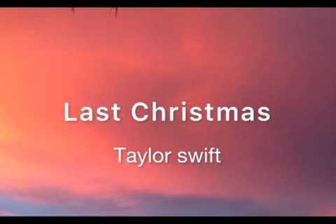 Last Christmas_ Taylor Swift (Lyrics)
