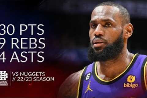 LeBron James 30 pts 9 rebs 4 asts vs Nuggets 22/23 season