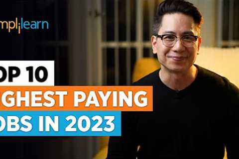 Top 10 Highest Paying Jobs In 2023 | Highest Paying Jobs | Most In-Demand IT Jobs 2023 | Simplilearn