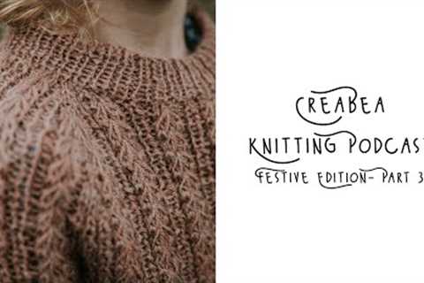 Creabea Knitting Podcast - Festive Special, Part 3 // Vlogmas