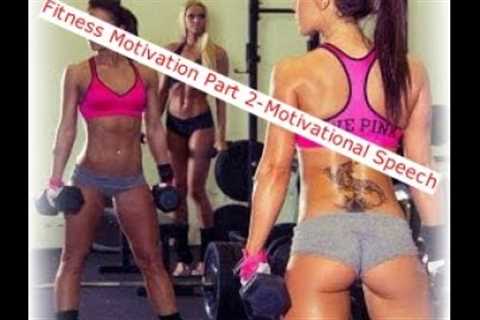 Lacking Fitness Motivation? Here's How to Be Motivated and Stay Motivated Part 2-Motivational Speech