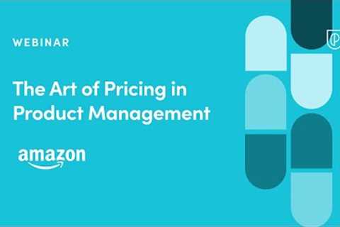 Webinar: The Art of Pricing in Product Management by fmr Amazon Sr PM, Carlos Santamaria