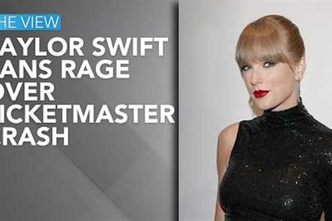 Taylor Swift Fans Rage Over Ticketmaster Crash | The View