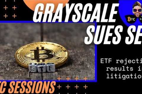 NEWS ROUNDUP: Grayscale Sues SEC Over Bitcoin ETF Rejection