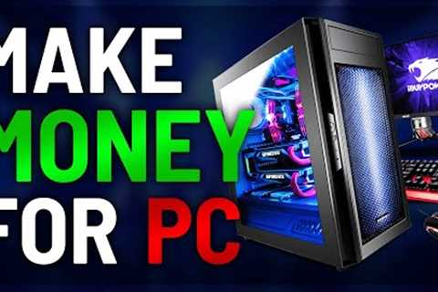 How to MAKE MONEY for Gaming PC (5 Ways)