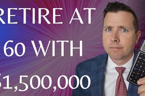 Can I Retire at 60 with $1,500,000 in Retirement Savings || Retirement Planning at 60