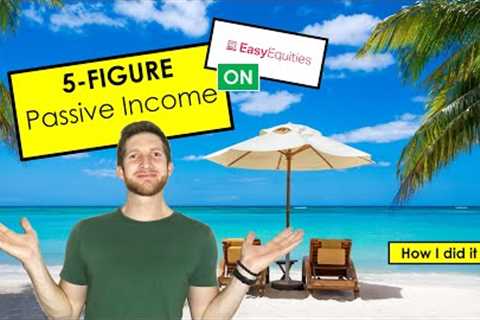 How I Made a 5-Figure Passive Income on EasyEquities in 2022