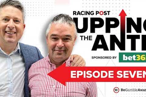 Upping The Ante | Episode 7 | Cheltenham Festival 2023 Ante-Post Tips