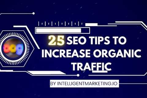 25 SEO Tips To Increase Organic Traffic To Your Website 1