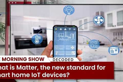What is Matter, the new standard for smart home IoT devices?