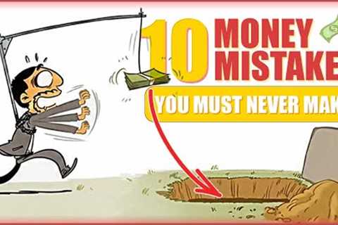 10 Money Mistakes You Must Avoid At All Costs - FINANCIAL INDEPENDENCE