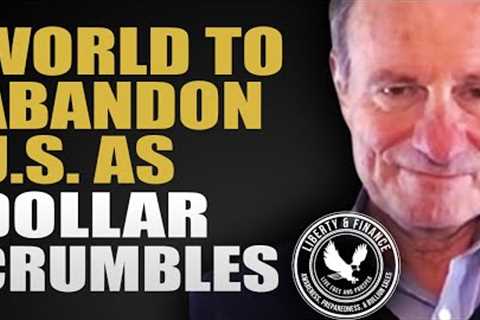 World To Abandon US As Dollar Crumbles | Alasdair Macleod