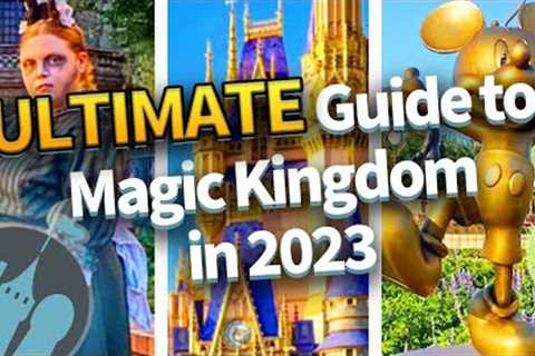 The ULTIMATE Guide to Magic Kingdom in 2023