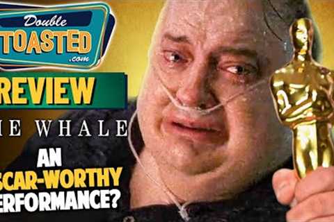 THE WHALE MOVIE REVIEW | Double Toasted