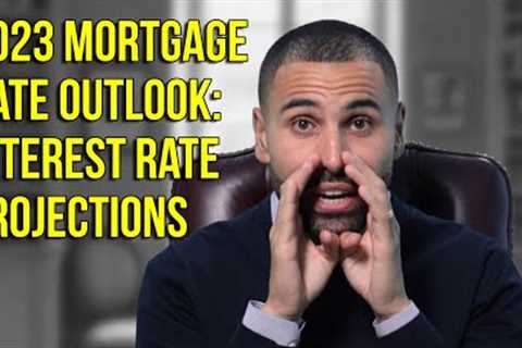 2023 Mortgage Rate Outlook: Interest Rate Projections