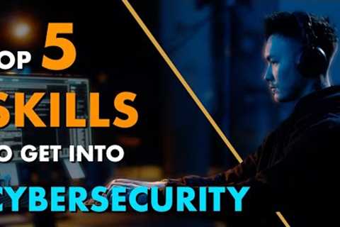 Getting Into Cyber Security: 5 Skills You NEED to Learn