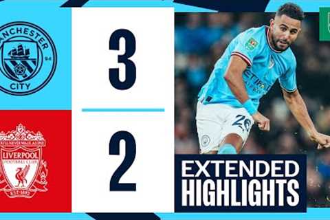 EXTENDED HIGHLIGHTS | Man City 3-2 Liverpool | CITY through after five-goal classic