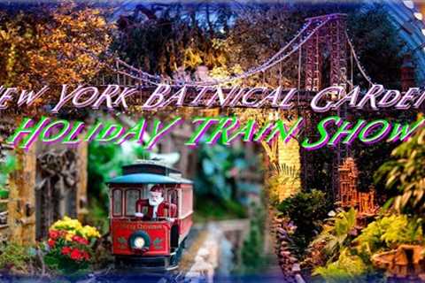 The New York Botanical Garden’s Enchanting Holiday Train Show 2022