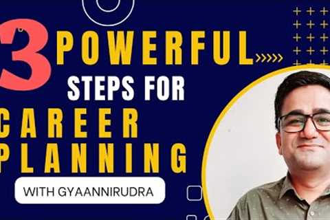 3 Powerful Steps for Career Planning with Gyaannirudra