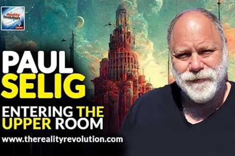 Paul Selig - Entering The Upper Room