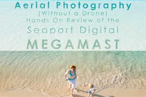 Aerial Photography Without A Drone - DIYP Reviews Seaport's Digital MegaMast